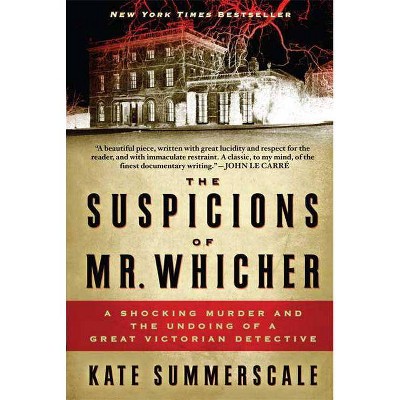 The Suspicions of Mr. Whicher - by  Kate Summerscale (Paperback)