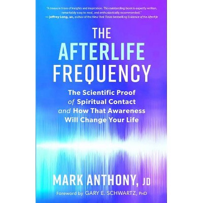 The Afterlife Frequency - by  Mark Anthony (Paperback)