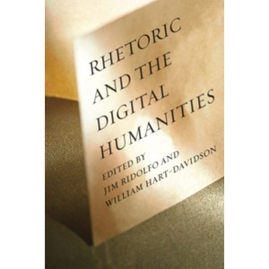 Rhetoric and the Digital Humanities - by  Jim Ridolfo (Paperback) - 1 of 1