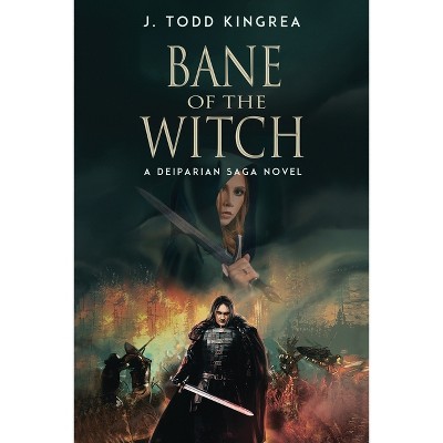 Bane of the Witch - (The Deiparian Saga) by  J Todd Kingrea (Paperback)