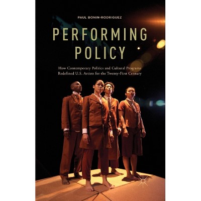 Performing Policy - by  P Bonin-Rodriguez (Paperback)