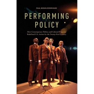 Performing Policy - by  P Bonin-Rodriguez (Paperback) - 1 of 1