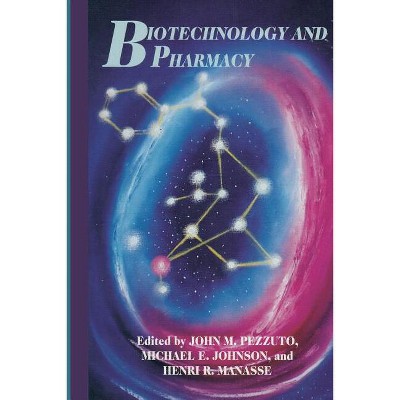 Biotechnology and Pharmacy - by  J M Pezzuto & M E Johnson & H R Manasse (Paperback)