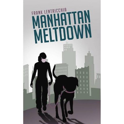 Manhattan Meltdown, 40 - (Guernica World Editions) by  Frank Lentricchia (Paperback)