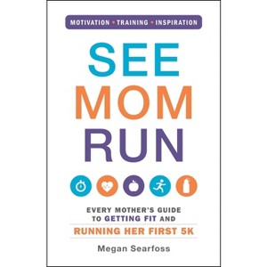 See Mom Run - by  Megan Searfoss (Paperback) - 1 of 1