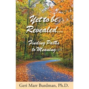 Yet to be Revealed - by  Geri Marr Burdman (Paperback) - 1 of 1