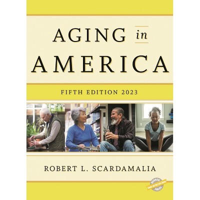 Aging in America 2023 - (County and City Extra) 5th Edition by  Robert L Scardamalia (Hardcover)