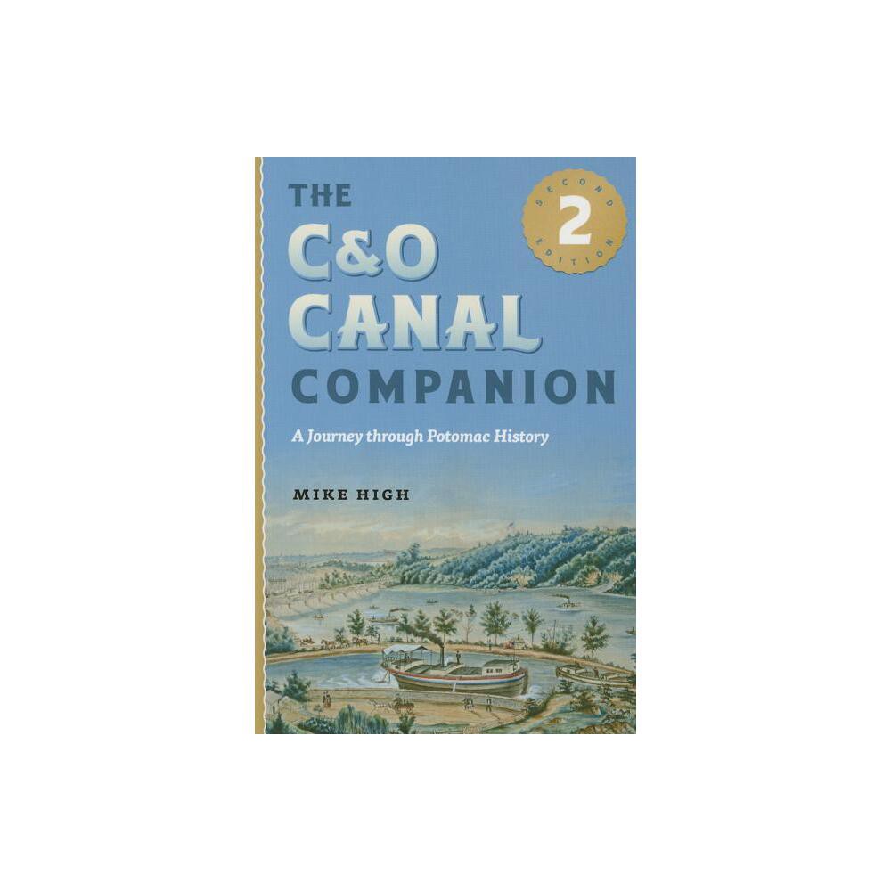 The C&o Canal Companion - 2nd Edition by Mike High (Paperback)