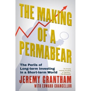 The Making of a Permabear - by  Jeremy Grantham (Hardcover) - 1 of 1