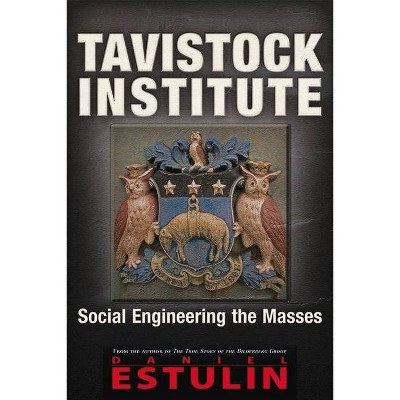 Tavistock Institute - by  Daniel Estulin (Paperback)