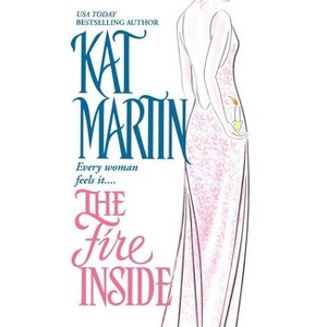 The Fire Inside - by  Kat Martin (Paperback) - 1 of 1