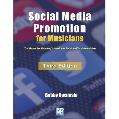 Social Media Promotion For Musicians - Third Edition - 3rd Edition by  Bobby Owsinski (Paperback)