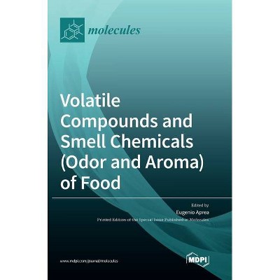 Volatile Compounds and Smell Chemicals (Odor and Aroma) of Food - (Hardcover)