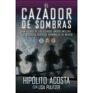 El Cazador de Sombras - (Atria Espanol) by  Hipolito Acosta (Paperback) - 1 of 1