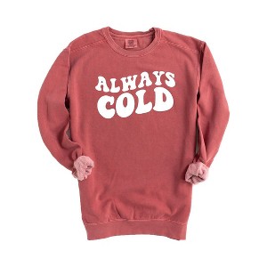 Simply Sage Market Women's  Garment Dyed Graphic Sweatshirt Always Cold - 1 of 2