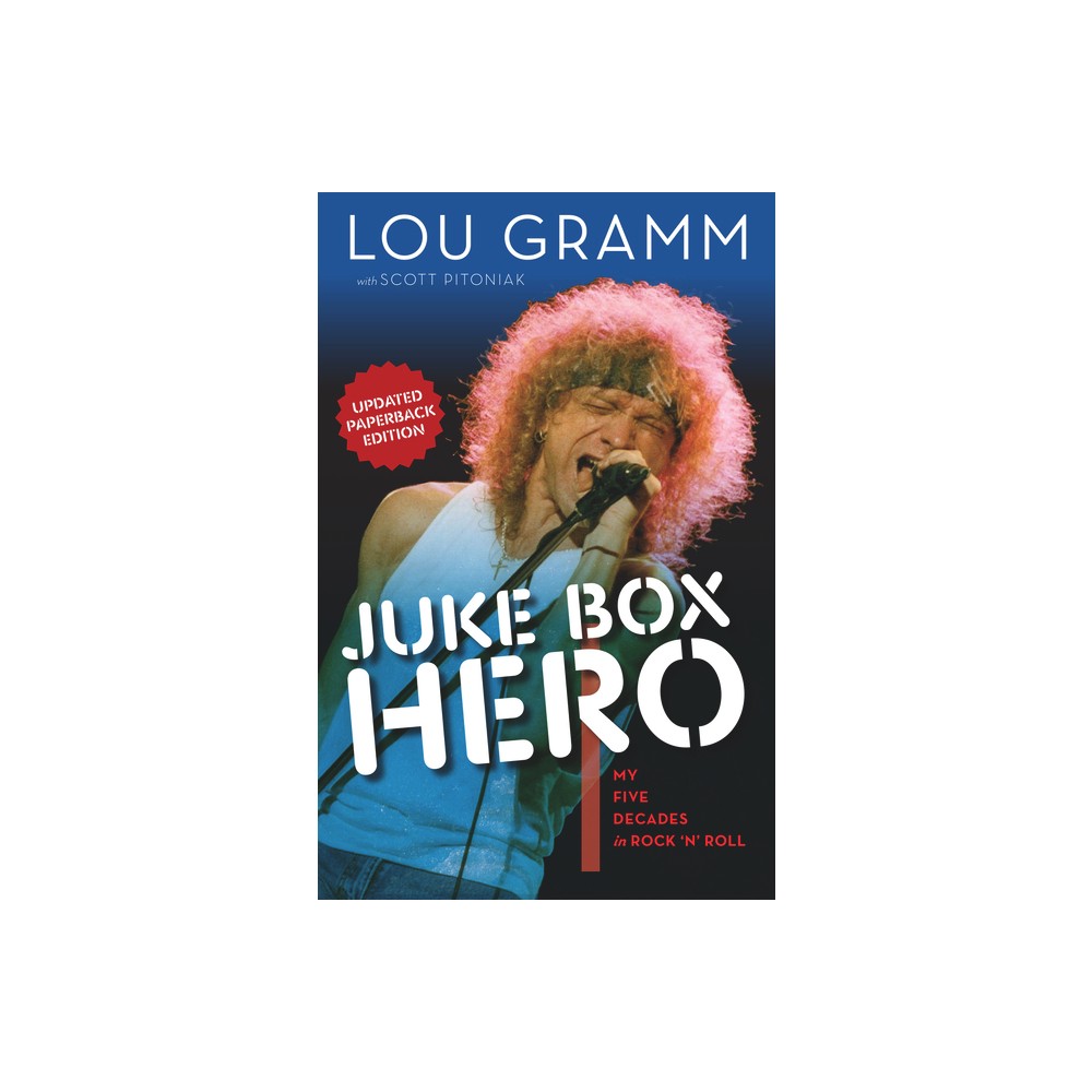 Juke Box Hero - by Lou Gramm & Scott Pitoniak (Paperback)