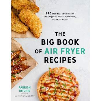 The Big Book of Air Fryer Recipes - by  Parrish Ritchie (Paperback)