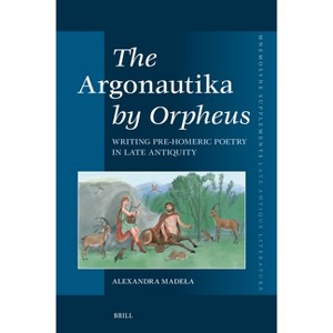 The Argonautika by Orpheus - (Mnemosyne, Supplements, Late Antique Literature) by  Alexandra Maria Madela (Hardcover) - 1 of 1