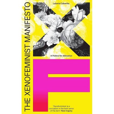 The Xenofeminist Manifesto - by  Laboria Cuboniks (Paperback)