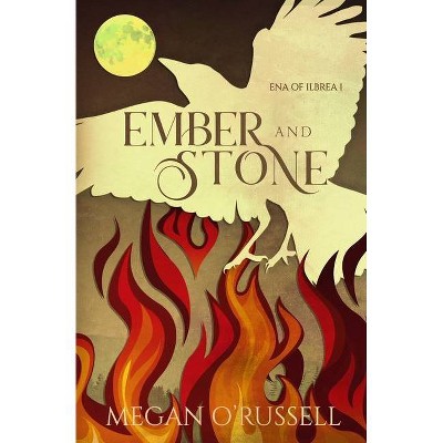 Ember and Stone - (Ena of Ilbrea) by  Megan O'Russell (Paperback)