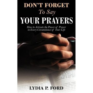 Don't Forget to Say Your Prayers - by  Lydia P Ford (Paperback) - 1 of 1
