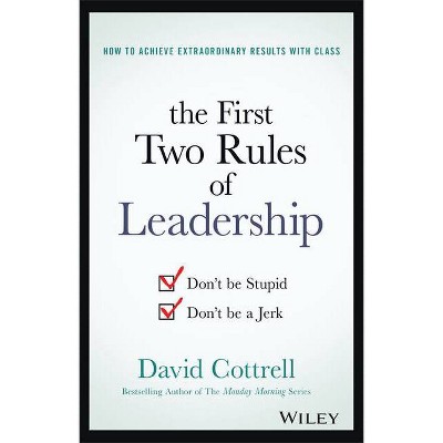 The First Two Rules of Leadership - by  David Cottrell (Hardcover)