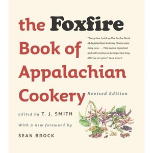 The Foxfire Book of Appalachian Cookery - 2nd Edition by  T J Smith (Paperback) - 1 of 1