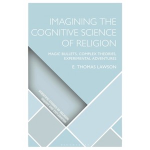 Imagining the Cognitive Science of Religion - (Scientific Studies of Religion: Inquiry and Explanation) by  E Thomas Lawson (Hardcover) - 1 of 1