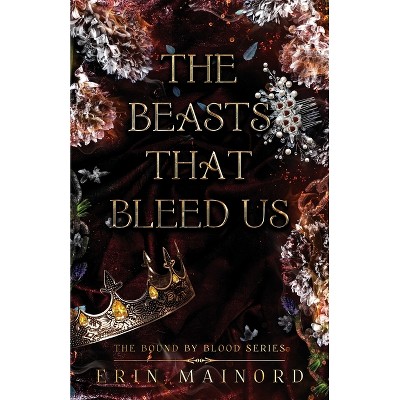 The Beasts That Bleed Us - by  Erin Mainord (Paperback)