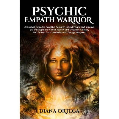 Psychic Empath Warrior - by  Diana Ortega (Paperback)