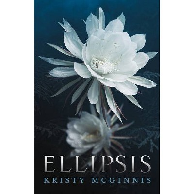 Ellipsis - by  Kristy McGinnis (Paperback)