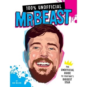 100% Unofficial Mrbeast - by  Ben Wilson (Hardcover) - 1 of 1