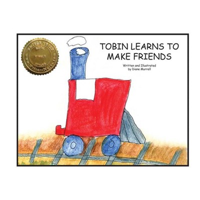 Tobin Learns to Make Friends - by  Diane Murrell (Paperback)