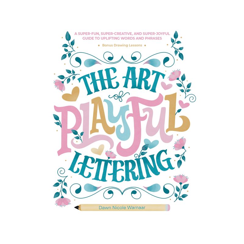The Art of Playful Lettering - by  Dawn Nicole Warnaar (Hardcover), 1 of 2