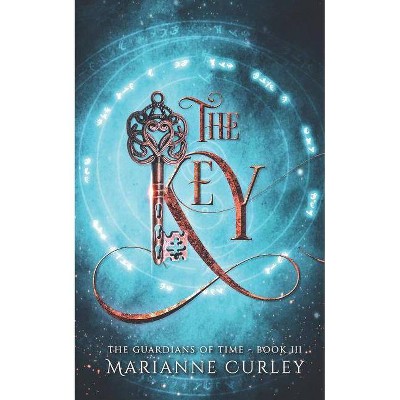 The Key - (Guardians of Time) by  Marianne Curley (Paperback)