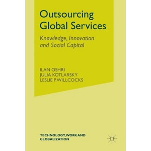 Outsourcing Global Services - (Technology, Work and Globalization) by  I Oshri & J Kotlarsky & L Willcocks (Paperback) - 1 of 1
