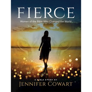 Fierce - Women's Bible Study Participant Workbook - by  Jennifer Cowart (Paperback) - 1 of 1