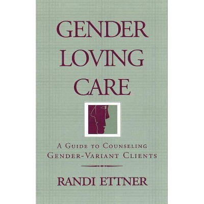 Gender Loving Care - by  Randi Ettner (Paperback)