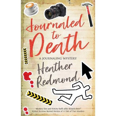 Journaled to Death - (The Journaling Mysteries) by  Heather Redmond (Hardcover)