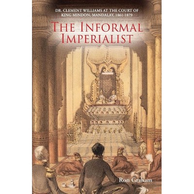 The Informal Imperialist - by  Ron Graham (Paperback)