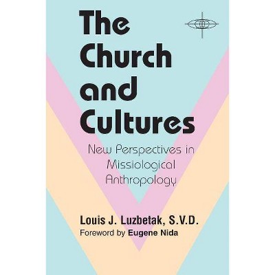 The Church and Cultures - (American Society of Missiology) by  Louis J Luzbetak (Paperback)