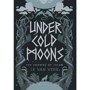 Under Cold Moons - by  L E Van Veen (Hardcover)