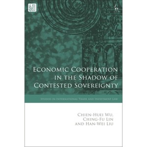 Economic Cooperation in the Shadow of Contested Sovereignty - (Studies in International Trade and Investment Law) (Hardcover) - 1 of 1