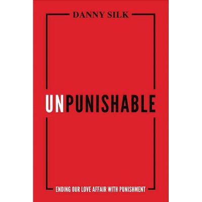 Unpunishable - by  Danny Silk (Paperback)