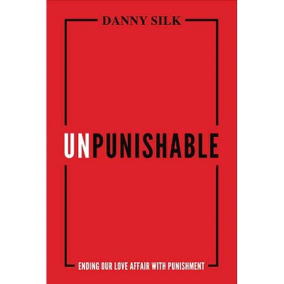 Unpunishable - by  Danny Silk (Paperback)