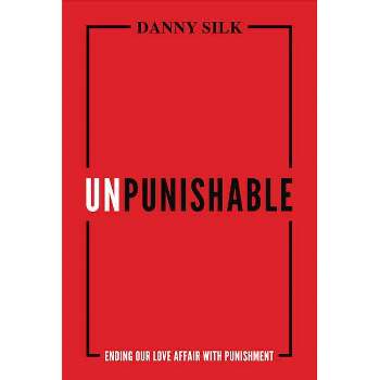 Unpunishable - by  Danny Silk (Paperback)
