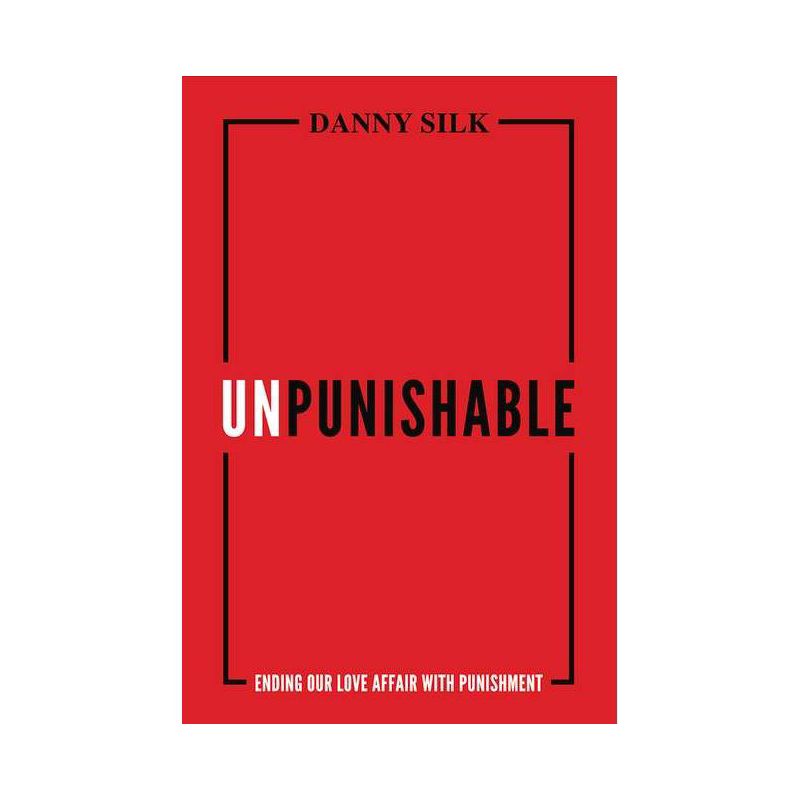 Unpunishable - by  Danny Silk (Paperback), 1 of 2