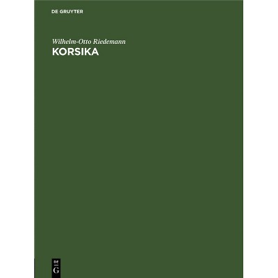 Korsika - by  Wilhelm-Otto Riedemann (Hardcover)
