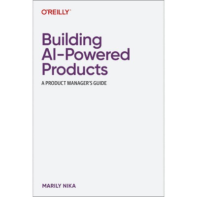 Building Ai-powered Products - By Marily Nika (paperback) : Target