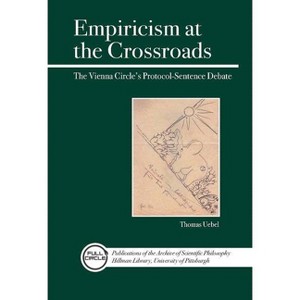 Empiricism at the Crossroads - (Full Circle) by  Thomas Uebel (Paperback) - 1 of 1